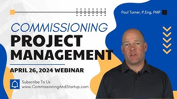 Commissioning Project Management - April 26, 2024 Webinar