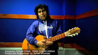 Video thumbnail of ""CHICAS LINDAS", TEMA DE ÉDGAR COARI"