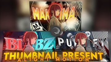 BLUBZ • GOJO神 • PURGIFY • THUMBNAIL PRESET [XML FILE] ALIGHT MOTION