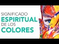 Significado espiritual de los colores  qu energa transmite cada uno