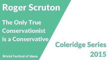 Roger Scruton: The Only True Conservationist is a Conservative (Bristol Festival of Ideas)