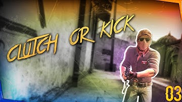 CS:GO - Clutch or Kick! #3 (Counter Strike: Global Offensive)