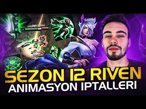 SEZON 12 RIVEN ANİMASYON İPTALLERİ ?  | TR RIVEN 1.SİNİN ELİNDEN ! | ÜST DÜZEY RIVEN OYNAYACAKSINIZ!