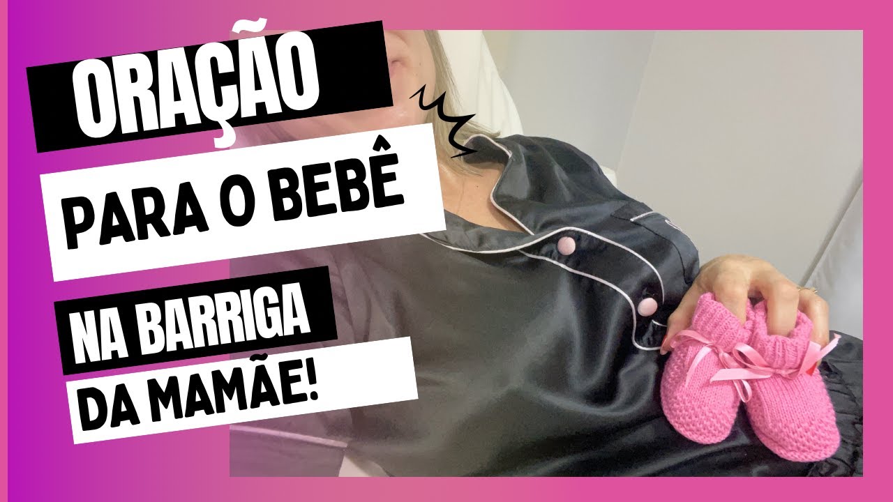 #6 ORAÇÃO PARA O BEBÊ AINDA NA BARRIGA DA MAMÃE! - YouTube