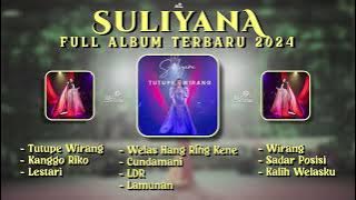 SULIYANA - TUTUPE WIRANG, KANGGO RIKO, LESTARI, CUNDAMANI, LDR || SULIYANA FULL ALBUM TERBARU 2024