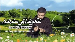 {Feel Deeply} Salam Alayka | Slow & Reverb | Mevlan Kurtishi | Islamic Lofi Production™ | Trending