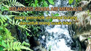 5 Menit Relaksasi Suara Air Mengalir - Suara Gemericik Air Terapi Burung