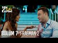 Sen Çal Kapımı 7. Bölüm 2. Fragmanı