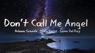 Don’t Call Me Angel - Ariana Grande, Miley Cyrus, Lana Del Rey (Lyrics)