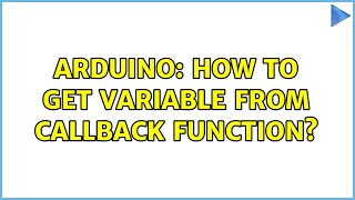 Arduino: How to get variable from callback function?
