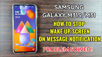 Samsung Galaxy M31S : How To Stop Wake Up Screen For Notification? | Problem Solved