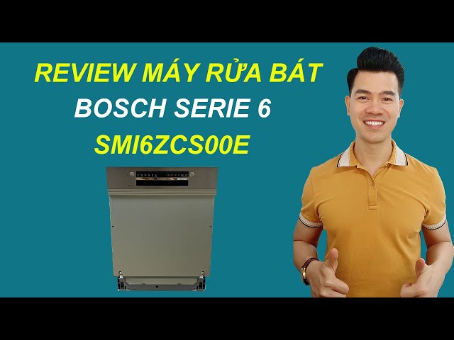 Máy Rửa Bát Bosch SMI6ZCS00E - Review Máy Rửa Bát Bán Âm Bosch Serie 6 - Kitchen King