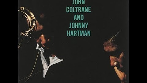 You Are Too Beautiful  - John Coltrane and Johnny Hartman