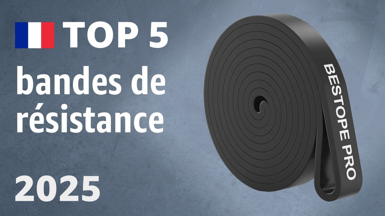 TOP 5 — Meilleures bandes de résistance (élastiques de fitness). Test & Comparatif 2025