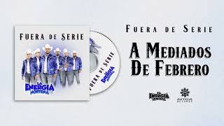 Miniatura de "La Energía Norteña - A Mediados De Febrero - Fuera De Serie (Audio)"