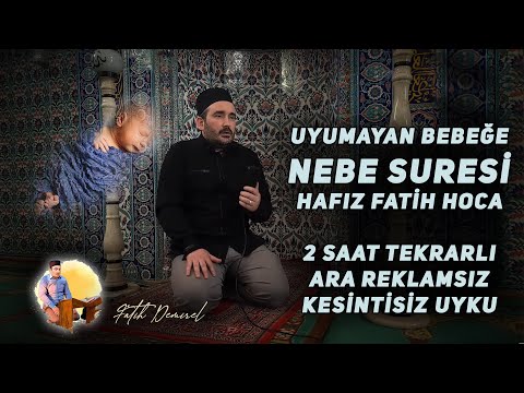 Uyumayan Bebeğe Nebe Suresi Hafız Fatih Hoca (2 Saat Huzur)