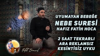 Uyumayan Bebeğe Nebe Suresi Hafız Fatih Hoca 2 Saat Huzur 