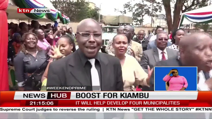Boost for Kiambu: It will help develop four municipalities