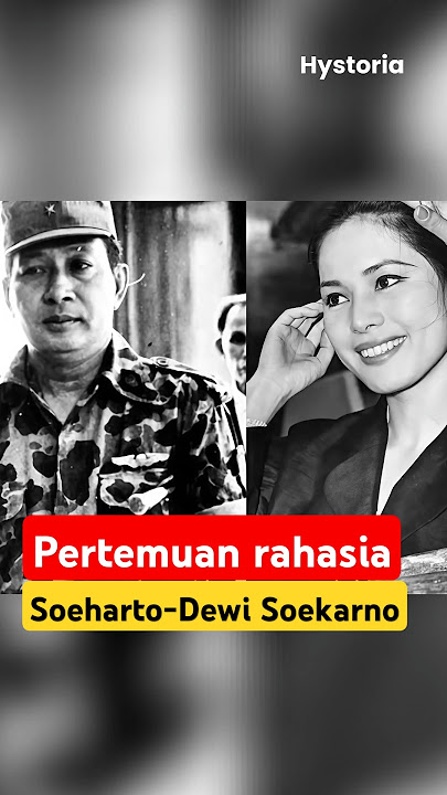 Pertemuan Rahasia Soeharto & Dewi Soekarno Usai Supersemar 1966