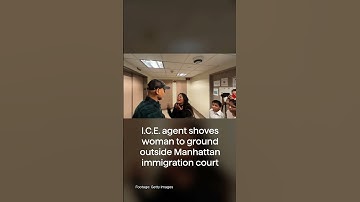 I.C.E. agent shoves woman to ground outside Manhattan immigration court