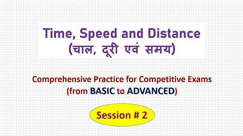 Time Speed and Distance (चाल, दूरी एवं समय) | Complete Concepts Part 2 for SSC CGL | Bank PO | CAT