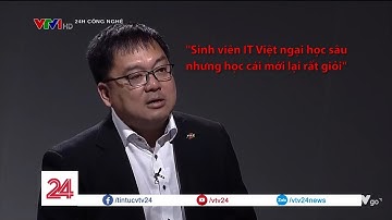 Chủ tịch FPT Software: Sinh viên IT Việt ngại học sâu nhưng giỏi học cái mới| VTV24