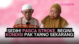 Bikin Sedih, Pasca Stroke Begini Kondisi Pak Tarno Sekarang