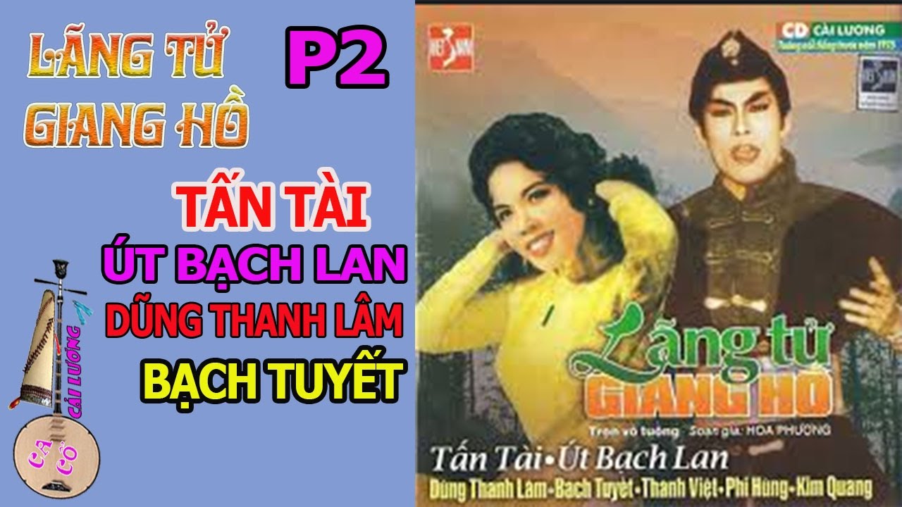 Cải Lương | Lãng Tử Giang Hồ P2 | Tấn Tài | Út Bạch Lan | Dũng Thanh Lâm | Bạch Tuyết | CaCo