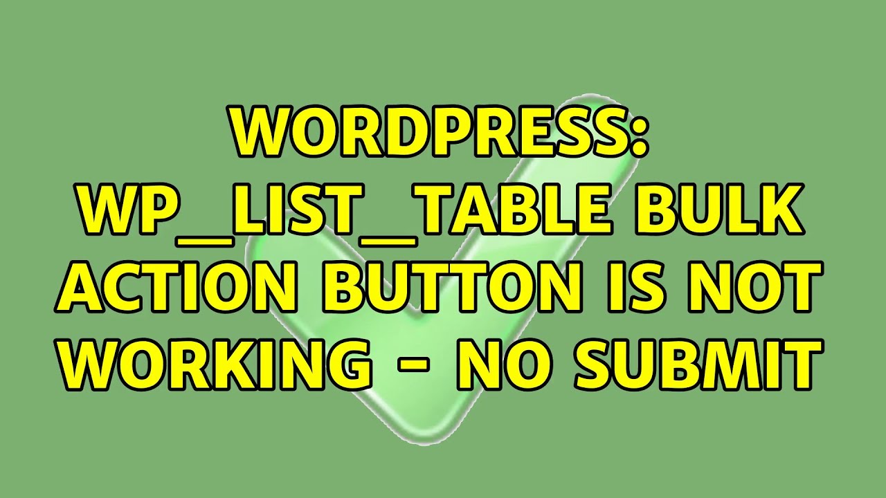 Wordpress: wp_list_table bulk action button is not working - no submit (2 Solutions!!)