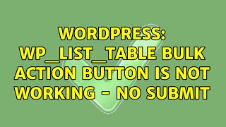 Wordpress: wp_list_table bulk action button is not working - no submit (2 Solutions!!)