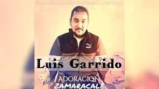 Luis Garrido Adoración Música cristiana