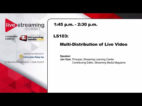 LS103: Multi-Distribution of Live Video