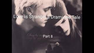 Love is Strange-a Dramione Tale part 8