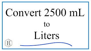 Convert 2500mL to L  (2500 milliliters to Liters)
