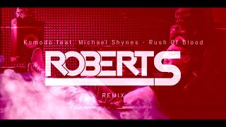 Komodo feat. Michael Shynes - Rush Of Blood (Robert S Remix)