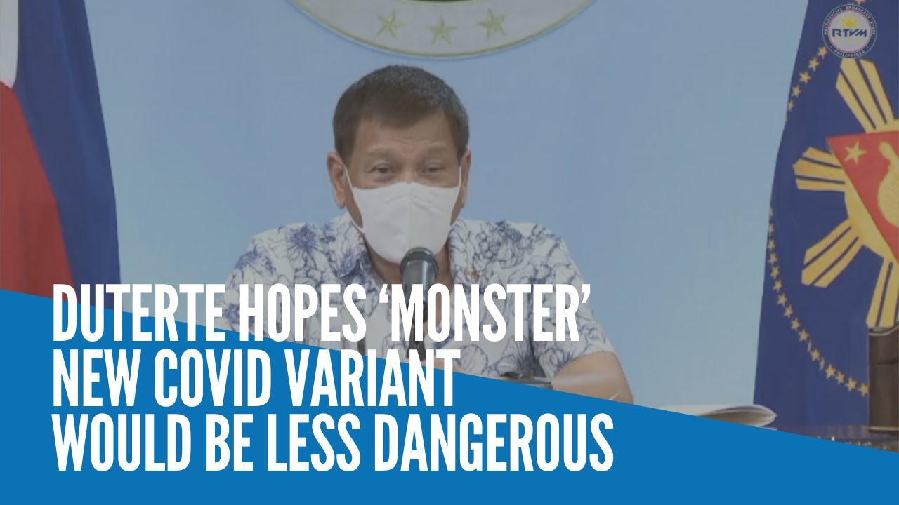 Duterte hopes ‘monster’ new Covid variant would be less dangerous - YouTube