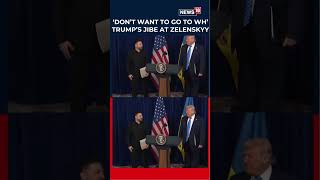 He Doesnt Want The White House Anymore Trumps Funny Jibe On Zelenskyy N18S