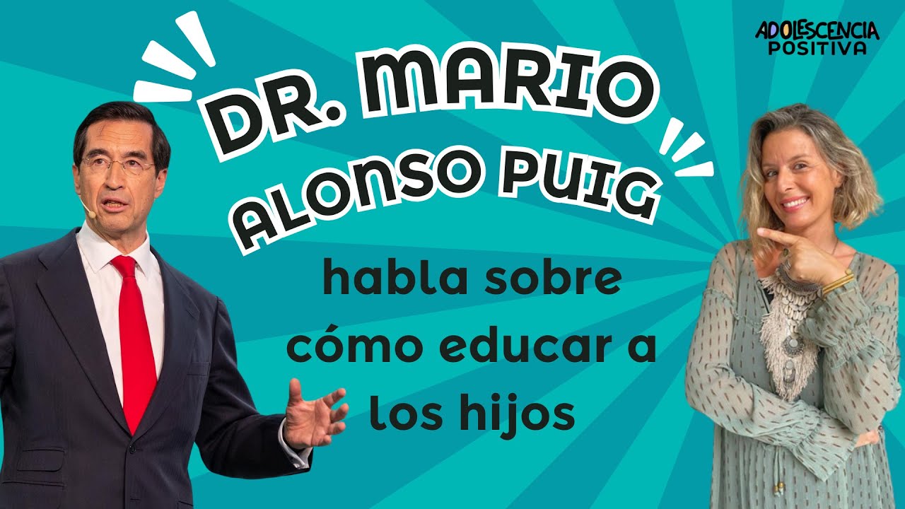 Dr. Mario Alonso Puig explica a los padres CÓMO DEBEMOS