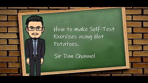 How to make Self-Test Exercises using Hot Potatoes.