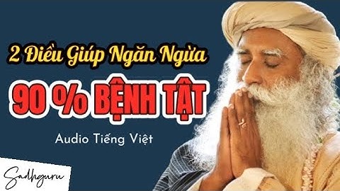 Cách Ngăn Ngừa 90% Bênh Tật Từ Hai Điều Đơn Giản| 𝐒𝐚𝐝𝐡𝐠𝐮𝐫𝐮 𝐓𝐢𝐞̂́𝐧𝐠 𝐕𝐢𝐞̣̂𝐭 𝐓𝐡𝐮𝐲𝐞̂́𝐭 𝐌𝐢𝐧𝐡 🌿