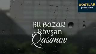 Rovsen Qasimov - Bagisla Bu Bazar Gele Bilmedim 2020 Resimi