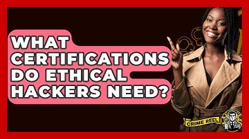 What Certifications Do Ethical Hackers Need? - The Crime Reel