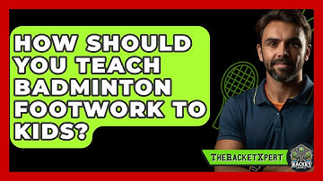 How Should You Teach Badminton Footwork To Kids? - The Racket Xpert