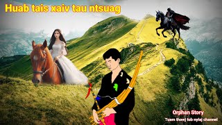 Dab neeg-Orphan story | Huab tais xaiv tau ntsuag 2/10/2024 Dab neeg-Orphan story | Huab tais xaiv tau ntsuag 2/10/2024