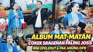 1 Jam  Album Terbaru Matmatan Cokek Sragenan Paling Joss Rini Epeledut U0026 Kino Mc