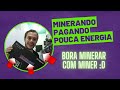 Tutorial de como Minerar e pagar pouca energia!