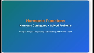 Harmonic Functions & Harmonic Conjugates | Complex Analysis with Problems | Engineering Maths