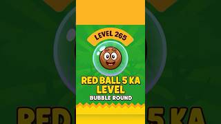 Red Ball 5 Level 265 Bubble Round |New Adventure Gameplay #redball4 #gamingshorts #fxyoeditz #flyxo