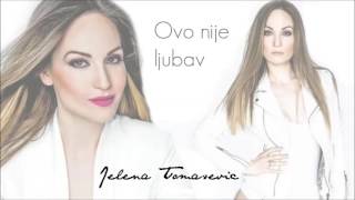 Jelena Tomašević Ovo nije ljubav (Old version)