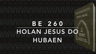 BE 260 / BL 40 — Holan Jesus Do Hubaen Donganku